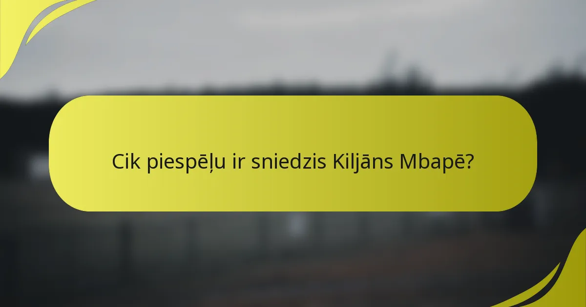 Cik piespēļu ir sniedzis Kiljāns Mbapē?