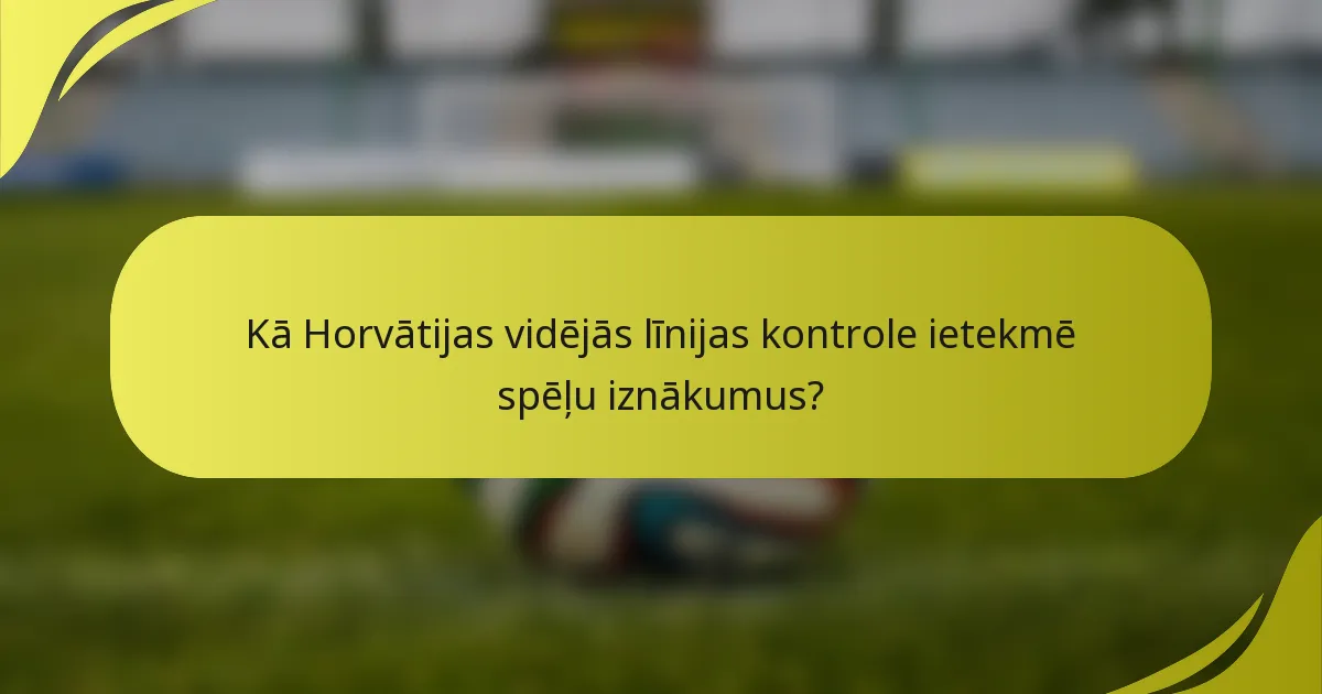 Kā Horvātijas vidējās līnijas kontrole ietekmē spēļu iznākumus?