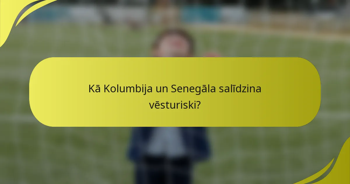 Kā Kolumbija un Senegāla salīdzina vēsturiski?
