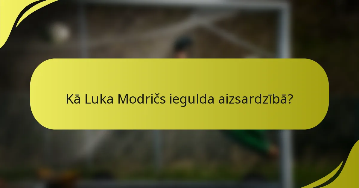 Kā Luka Modričs iegulda aizsardzībā?