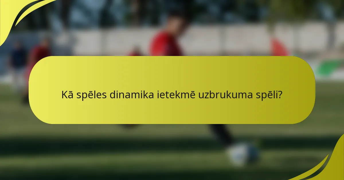 Kā spēles dinamika ietekmē uzbrukuma spēli?