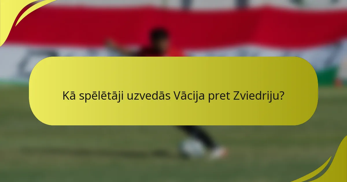 Kā spēlētāji uzvedās Vācija pret Zviedriju?