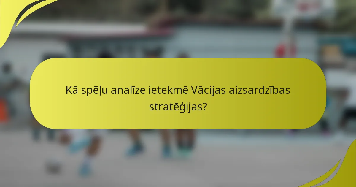Kā spēļu analīze ietekmē Vācijas aizsardzības stratēģijas?