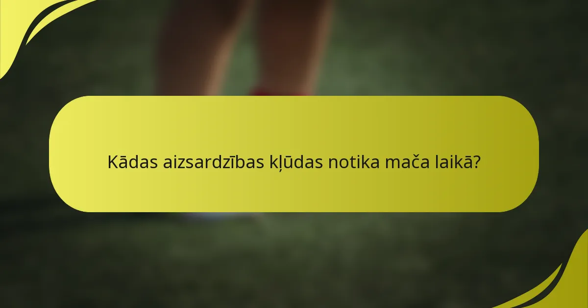 Kādas aizsardzības kļūdas notika mača laikā?