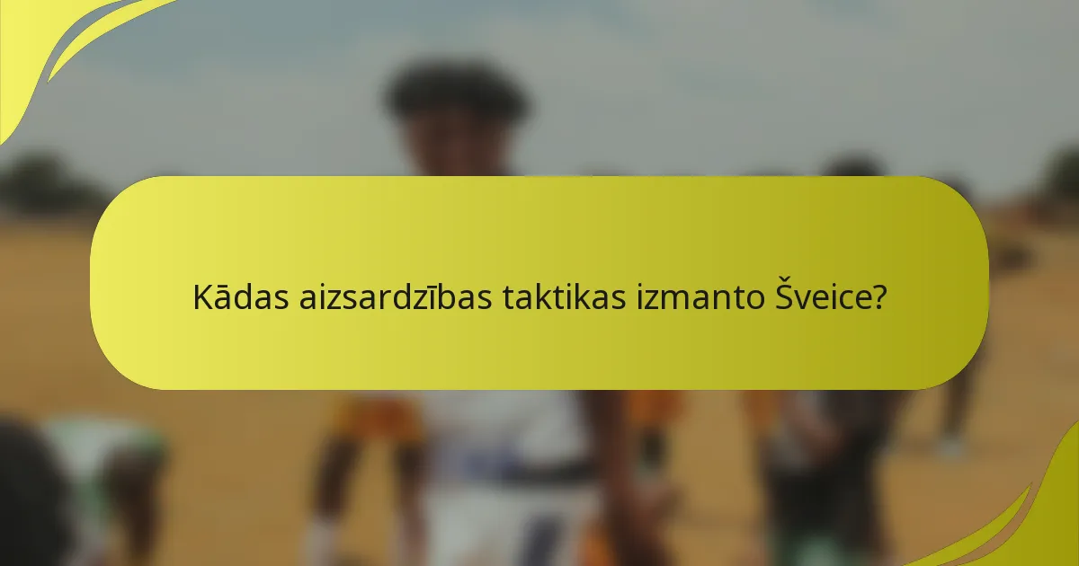 Kādas aizsardzības taktikas izmanto Šveice?