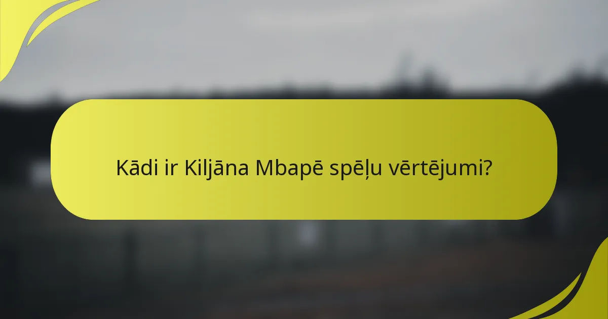 Kādi ir Kiljāna Mbapē spēļu vērtējumi?