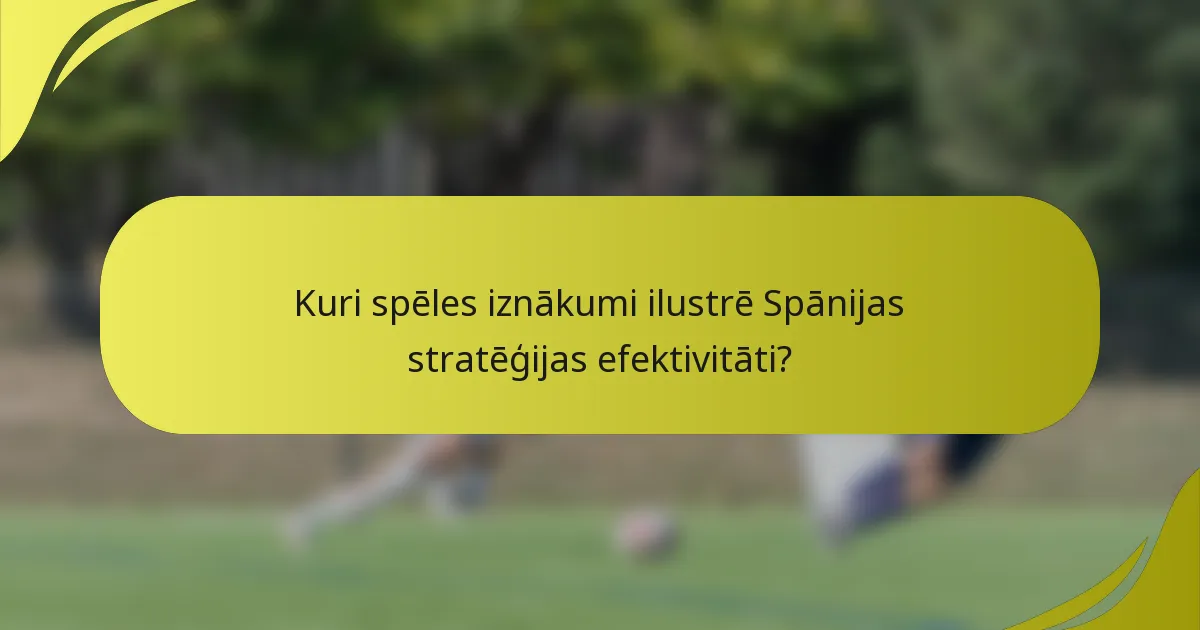 Kuri spēles iznākumi ilustrē Spānijas stratēģijas efektivitāti?